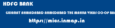 HDFC BANK  GUJARAT AHMADABAD AHMEDABAD THE MAHILA VIKAS CO-OP BANK LTD  micr code